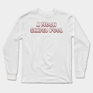 A Moon Shaped Pool (radiohead) Long Sleeve T-Shirt